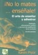 NO LO MATES ...ENSEALE!: EL ARTE DE ENSEAR Y ADIESTRAR de PRYOR, KAREN 