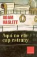 AQUI NO ETS CAP ESTRANY di HASLETT, ADAM 