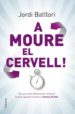 A MOURE EL CERVELL! di BATLLOR, JORDI 