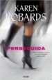 PERSEGUIDA de ROBARDS, KAREN 