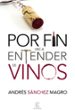POR FIN VAS A ENTENDER DE VINOS de SANCHEZ MAGRO, ANDRES 