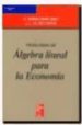 PROBLEMAS DE ALGEBRA LINEAL PARA LA ECONOMIA de HERAS MARTINEZ, ANTONIO  VILAR ZANON, JOSE LUIS 