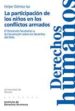 LA PARTICIPACION DE LOS NIOS EN LOS CONFLICTOS ARMADOS: EL PROTO COLO FACULTATIVO A LA CONVENCION SOBRE LOS DERECHOS DEL NIO (CUADERNOS DE DEUSTO DE DERECHOS HUMANOS; N 10) de GOMEZ ISA, FELIPE 