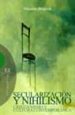 SECULARIZACION Y NIHILISMO: CRIATIANISMO Y CULTURA CONTEMPORANEA di BORGHESSI, MASSIMO 