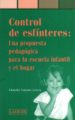 CONTROL DE ESFINTERES: UNA PROPUESTA PEDAGOGICA PARA LA ESCUELA I NFANTIL  Y EL HOGAR di LUJANO LEYVA, CLAUDIA 
