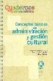 CONCEPTOS BASICOS Y ADMINISTRACION Y GESTION CULTURAL di VV.AA. 