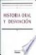 HISTORIA ORAL Y DESVIACION di GIL VILLA, FERNANDO  ANTON PRIETO, JOSE IGNACIO 