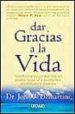 DAR GRACIAS A LA VIDA: TRANSFORMA TUS PROBLEMAS EN PASOS HACIA UN A EXISTENCIA EQUILIBRADA Y CREATIVA de DEMARTINI, JOHN F. 