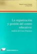 LA ORGANIZACION Y GESTION DEL CENTRO EDUCATIVO: ANALISIS DE LOS C ASOS PRACTICOS (2 ED.) de LORENZO DELGADO, MANUEL 