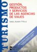 GESTION, PRODUCTOS Y SERVICIOS DE LAS AGENCIAS DE VIAJES di ALBERT PIOLE, ISABEL 