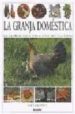 LA GRANJA DOMESTICA: GUIA PRACTICA PARA UNA BUENA VIDA di HEINEY, PAUL 