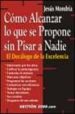 COMO ALCANZAR LO QUE SE PROPONE SIN PISAR A NADIE: EL DECALOGO DE LA EXCELENCIA de MONDRIA, JESUS 
