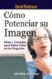 COMO POTENCIAR SU IMAGEN: IDEAS Y CONSEJOS PARA SABER ESTAR EN LO S NEGOCIOS (2 ED.) di ROBINSON, DAVID 