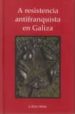 A RESISTENCIA ANTIFRANQUISTA EN GALIZA di ACUA, XOSE ENRIQUE 