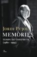 MEMORIES: TEMPS DE CONSTRUIR (1980-1993) di PUJOL, JORDI 