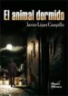 EL ANIMAL DORMIDO di LOPEZ CAMPILLO, JAVIER 