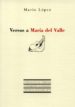 VERSOS A MARIA DEL VALLE (INCLUYE FACSIMILES) de LOPEZ, MARIO 