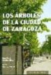 LOS ARBOLES DE LA CIUDAD DE ZARAGOZA di MARTINEZ RICA, JUAN PABLO  MARTINEZ PITARCH, ISIDRO 
