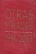 OTRAS MIRADAS: EXPOSICIONES EN LA SALA DE LA FUNDACION SANTANDER CENTRAL HISPANO 1991/2003 di VV.AA. 