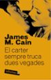 EL CARTER SEMPRE TRUCA DUES VEGADES de CAIN, JAMES M. 