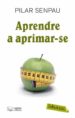 APRENDRE A APRIMAR-SE de SENPAU, PILAR 