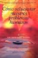 COMO SOLUCIONAR NUESTROS PROBLEMAS HUMANOS: LAS CUATRO NOBLES VER DADES di GYATSO, GUESHE KELSANG 