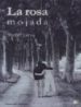 LA ROSA MOJADA di JUAN, MARIBEL 