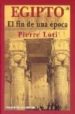 EGIPTO: EL FIN DE UNA EPOCA de LOTI, PIERRE 