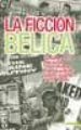 LA FICCION BELICA: GRANDES NOVELAS AMERICANAS (Y SUS VERSIONES CI NEMATOGRAFICAS) SOBRE LA SEGUNDA GUERRA MUNDIAL de COMA, JAVIER 