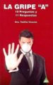 LA GRIPE A: 10 PREGUNTAS Y 11 RESPUESTAS de VICENTE HERRERO, TEOFILA 