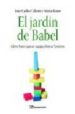 EL JARDIN DE BABEL: COMO HACER QUE UN EQUIPO DIVERSO FUNCIONE de CUBEIRO, JUAN CARLOS  ROMO, MARTA 