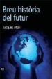 BREU HISTORIA DEL FUTUR de ATTALI, JACQUES 