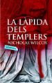 LA LAPIDA DELS TEMPLERS di WILCOX, NICHOLAS 