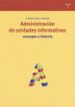 ADMINISTRACION DE UNIDADES INFORMATIVAS: CONCEPTO E HISTORIA de DIEZ CARRERA, CARMEN 