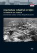 ARQUITECTURA INDUSTRIAL EN GIJON de GONZALEZ ROMERO, JOSE FERNANDO 