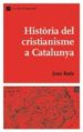 HISTORIA DEL CRISTIANISME A CATALUNYA di BADA, JOAN 