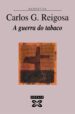 A GUERRA DO TABACO (2 ED) de REIGOSA, CARLOS G. 