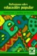 REFLEXIONES SOBRE EDUCACION POPULAR: INSTITUCIONES Y AMBITOS TERR ITORIALES de GALLARDO VAZQUEZ, PEDRO  CORRAL, SOFIA DEL 
