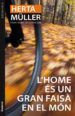 L HOME ES UN FAISA EN EL MON de MULLER, HERTA 