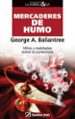 MERCADERES DE HUMO: MITOS Y REALIDADES SOBRE EL NEGOCIO DE LA CON SULTORIA di BALLANTREE, GEORGE A. 