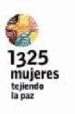 1325 MUJERES TEJIENDO LA PAZ di VV.AA. 