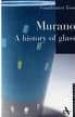 MURANO: A HISTORY OF GLASS di TOSO, GIANFRANCO 
