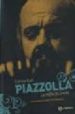 PIAZZOLLA. LA MUSICA LIMITE (TERCERA ED. CORREGIDA Y AUMENTADA). di KURI, CARLOS 