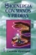 BIOENERGIA CON MANOS Y PIEDRAS di OYAREGUI, GERARDO 