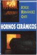 HORNOS CERAMICOS: A GAS, LEA, CARBON, GAS OIL de FERNANDEZ CHITI, JORGE 