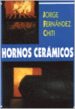 HORNOS CERAMICOS: A GAS, LEA, CARBON, GAS OIL di FERNANDEZ CHITI, JORGE 