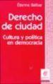 DERECHO DE CIUDAD: CULTURA Y POLITICA EN DEMOCRACIA di BALIBAR, ETIENNE 