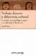 TRABAJO DOCENTE Y DIFERENCIAL CULTURAL: LECTURAS ANTROPOLOGICAS P ARA UNA IDENTIDAD DESAFIADA di DIAZ, RAUL 