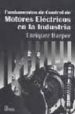 FUNDAMENTOS DE CONTROL DE MOTORES ELECTRICOS EN LA INDUSTRIA di ENRIQUEZ HARPER, GILBERTO 