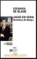 JUGAR EN SERIO: AVENTURAS DE BORGES di OLASO, EZEQUIEL DE 